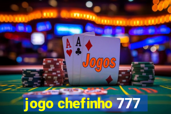 jogo chefinho 777